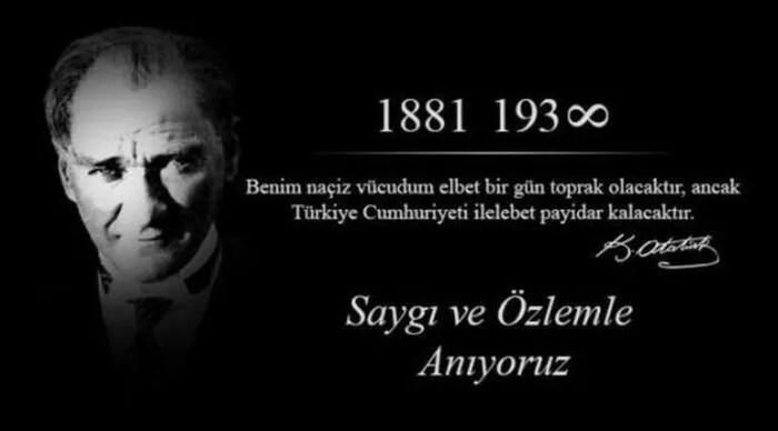 ATAMIZ MUSTAFA KEMAL ATATÜRK'Ü ÖZLEM VE SAYGIYLA ANIYORUZ.
