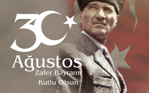 30 Ağustos Zafer Bayramımız Kutlu Olsun 30 Ağustos Zafer Bayramımız Kutlu Olsun